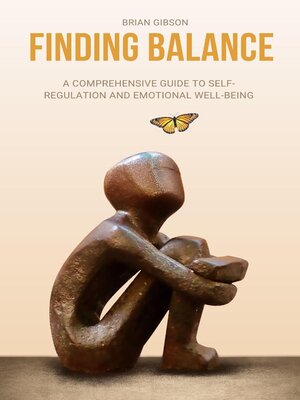 cover image of Finding Balance  a Comprehensive Guide to Self-Regulation and Emotional Well-Being